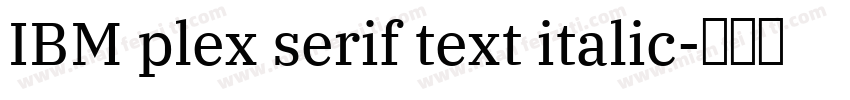 IBM plex serif text italic字体转换
